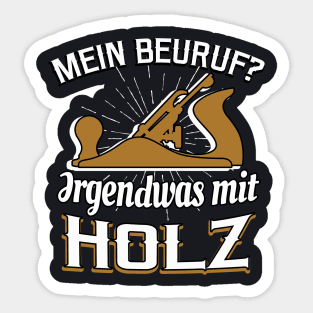 Schreiner - Beruf mit Holz lustiger Spruch Sticker